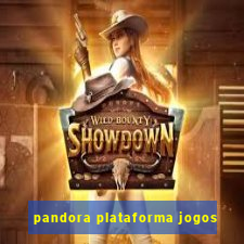 pandora plataforma jogos